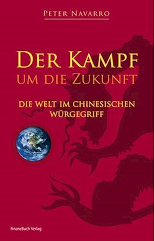 Cover for Peter Navarro · Der Kampf um de Zukunft (Hardcover Book) (2008)