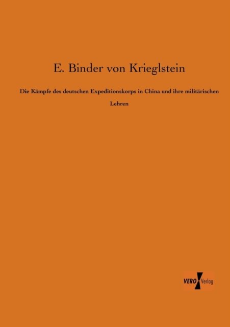 Cover for E. Binder Von Krieglstein · Die Kaempfe Des Deutschen Expeditionskorps in China Und Ihre Militaerischen Lehren (Paperback Book) [German edition] (2019)