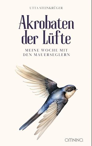 Cover for Utta Steinkrüger · Akrobaten der Lüfte - Meine Woche mit den Mauerseglern (Book) (2024)