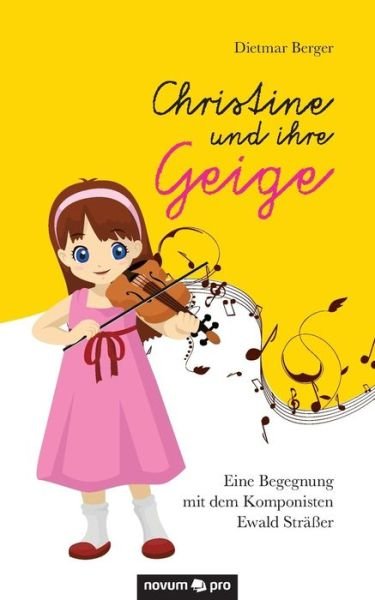 Cover for Dietmar Berger · Christine und ihre Geige: Eine Begegnung mit dem Komponisten Ewald Strasser (Pocketbok) [German edition] (2014)