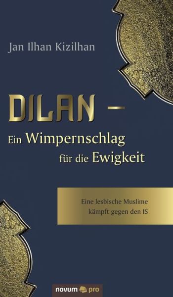 Cover for Jan Ilhan Kizilhan · Dilan - Ein Wimpernschlag fur die Ewigkeit: Eine lesbische Muslime kampft gegen den IS (Inbunden Bok) (2020)