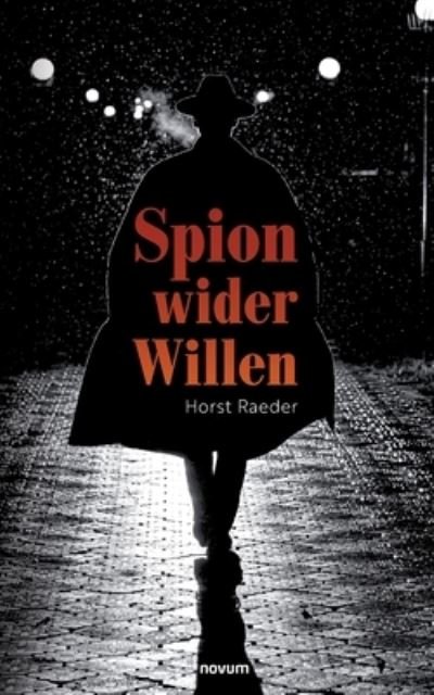 Cover for Horst Raeder · Spion wider Willen (Book) (2022)