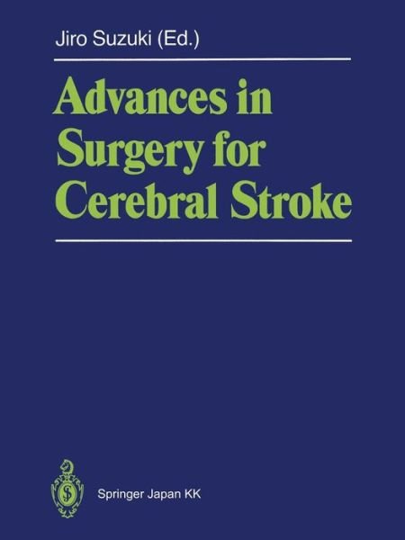 Jiro Suzuki · Advances in Surgery for Cerebral Stroke: Proceedings of the International Symposium on Surgery for Cerebral Stroke, Sendai 1987 (Pocketbok) [Softcover reprint of the original 1st ed. 1988 edition] (2014)