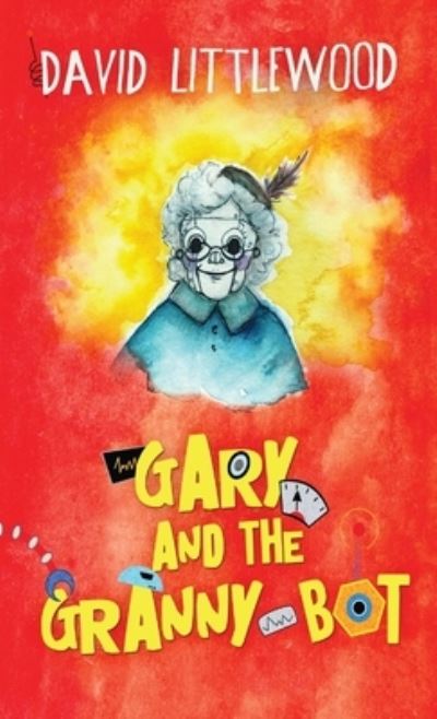 Cover for David Littlewood · Gary And The Granny-Bot (Hardcover Book) (2021)