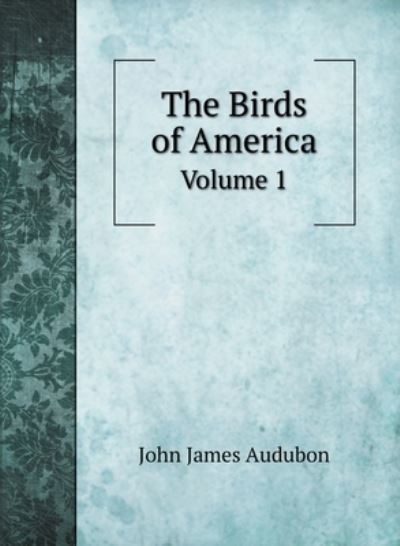 Cover for John James Audubon · The Birds of America (Hardcover Book) (2020)