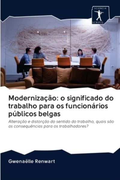 Cover for Gwenaëlle Renwart · Modernização : o significado do trabalho para os funcionários públicos belgas (Paperback Book) (2020)