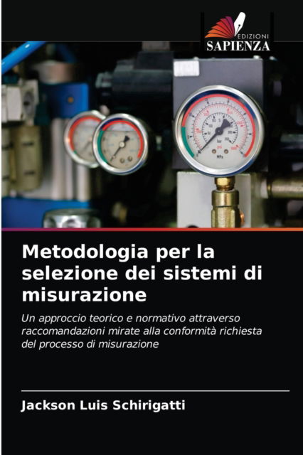 Cover for Jackson Luis Schirigatti · Metodologia per la selezione dei sistemi di misurazione (Paperback Book) (2021)