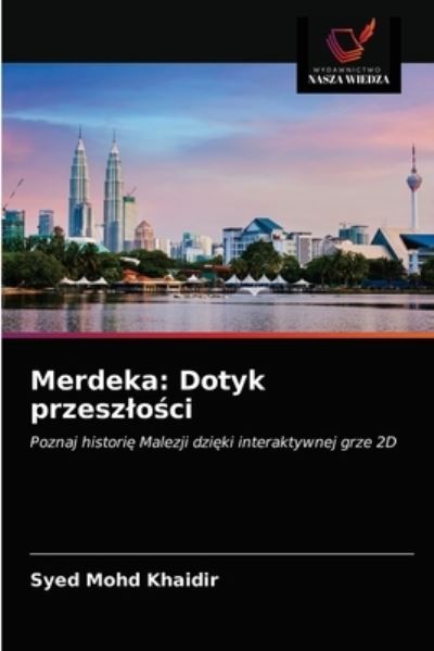 Merdeka - Syed Mohd Khaidir - Books - Wydawnictwo Nasza Wiedza - 9786203639162 - April 28, 2021