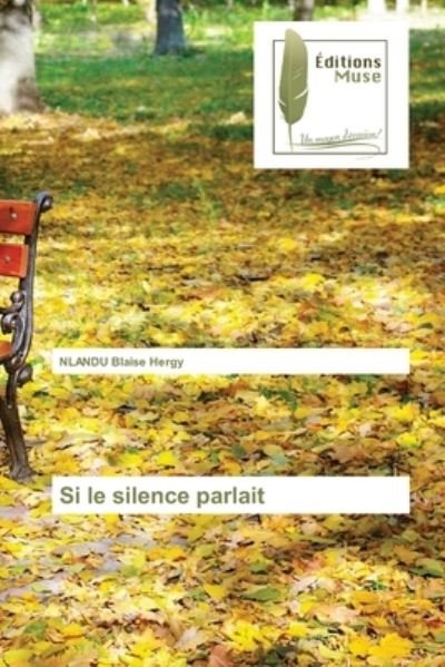 Cover for Nlandu Blaise Hergy · Si le silence parlait (Paperback Book) (2021)