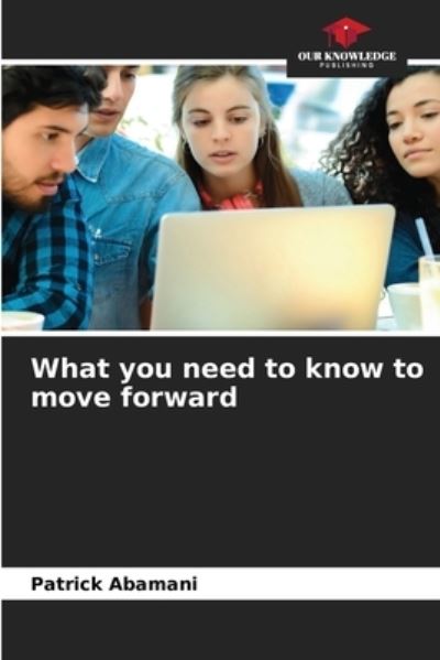 Cover for Patrick Abamani · What you need to know to move forward (Paperback Book) (2021)