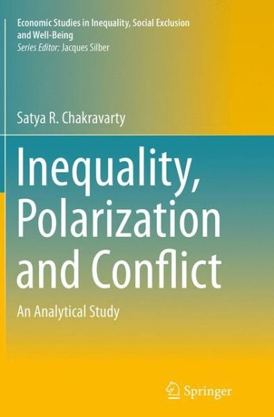 Cover for Satya R. Chakravarty · Inequality, Polarization and Conflict: An Analytical Study - Economic Studies in Inequality, Social Exclusion and Well-Being (Paperback Book) [Softcover reprint of the original 1st ed. 2015 edition] (2016)