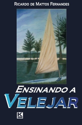 Cover for Ricardo De Mattos Fernandes · Ensinando a Velejar (Pocketbok) [Portuguese edition] (2013)