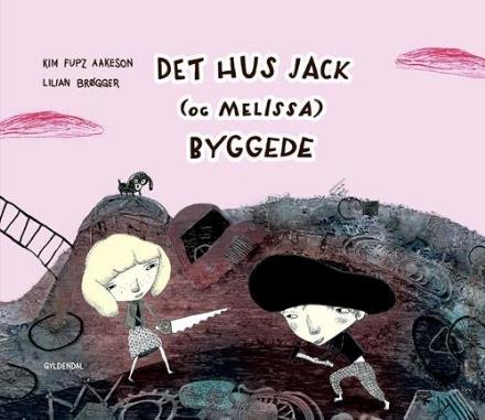 Cover for Kim Fupz Aakeson; Lilian Brøgger · Kim Fupz: Det hus Jack (og Melissa) byggede (Bound Book) [1º edição] (2017)
