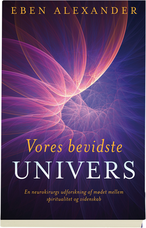 Cover for Eben Alexander · Vores bevidste univers (Sewn Spine Book) [1st edition] (2018)