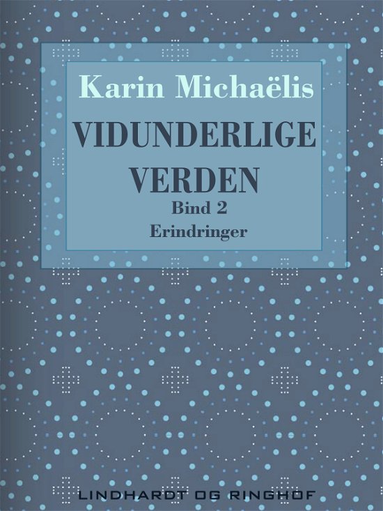 Cover for Karin Michaëlis · Vidunderlige verden: Vidunderlige verden (bd. 2) (Sewn Spine Book) [2e édition] (2017)