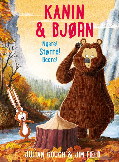 Cover for Julian Gough &amp; Jim Field · Kanin &amp; Bjørn: Kanin &amp; Bjørn 4: Nyere! Større! Bedre! (Bound Book) [1º edição] (2019)