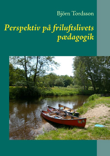Cover for Björn Tordsson · Perspektiv på friluftslivets pædagogik (Paperback Book) [1.º edición] [Paperback] (2014)