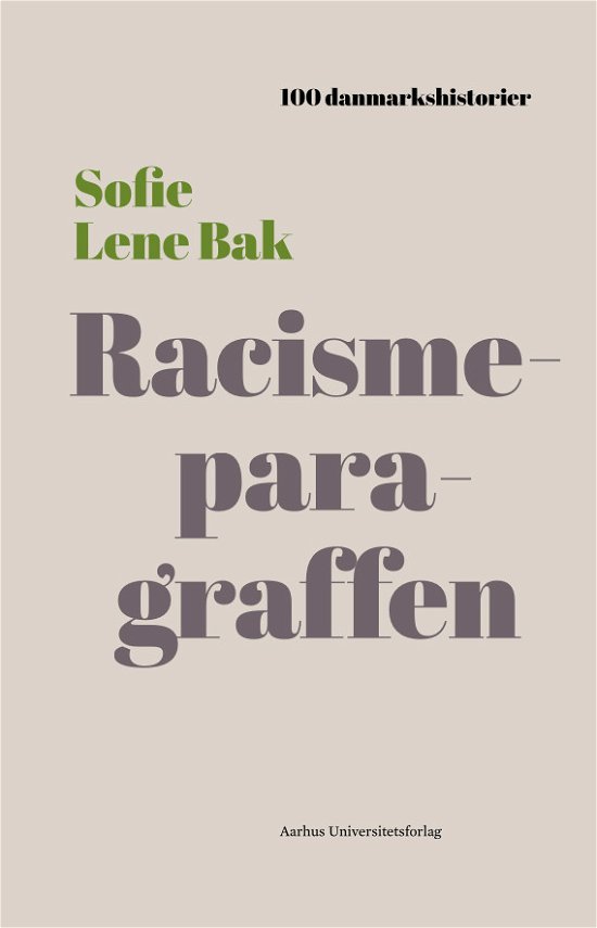 100 Danmarkshistorier 48: Racismeparagraffen - Sofie Lene Bak - Bøker - Aarhus Universitetsforlag - 9788772195162 - 9. september 2021