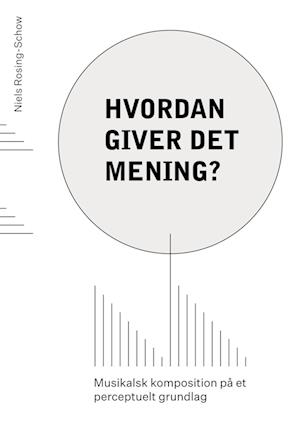 Cover for Niels Rosing-Schow · Hvordan giver det mening? (Paperback Book) [1. Painos] (2023)