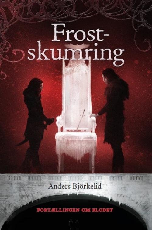 Cover for Anders Björkelid · Fortællingen om blodet: Frostskumring (Innbunden bok) [1. utgave] (2016)