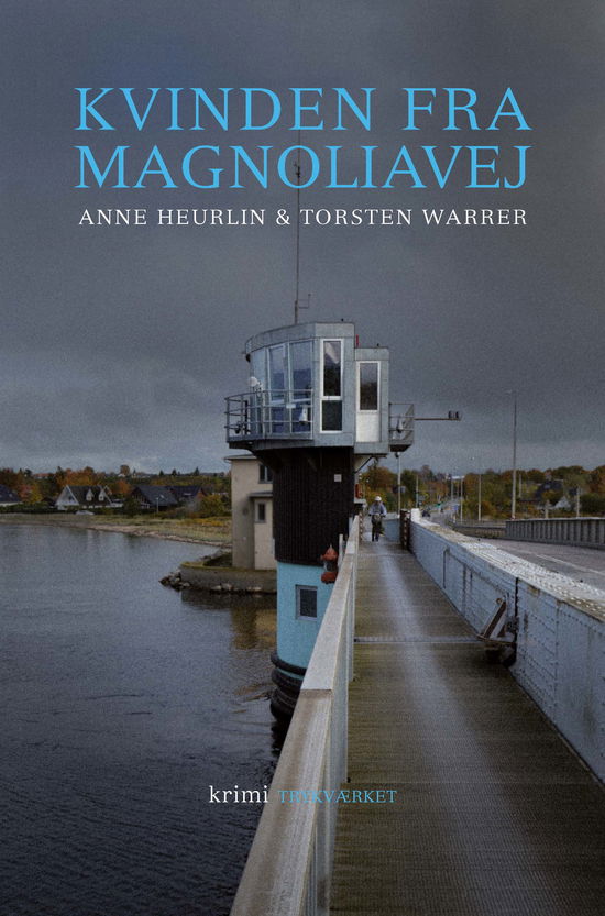 Cover for Anne Heurlin &amp; Torsten Warrer · Kvinden fra Magnoliavej (Sewn Spine Book) [1st edition] (2021)