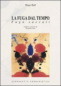 La Fuga Dal Tempo. Fuga Saeculi - Hugo Ball - Books -  - 9788845608162 - 