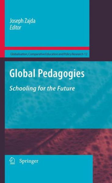 Cover for Joseph Zajda · Global Pedagogies: Schooling for the Future - Globalisation, Comparative Education and Policy Research (Inbunden Bok) (2010)