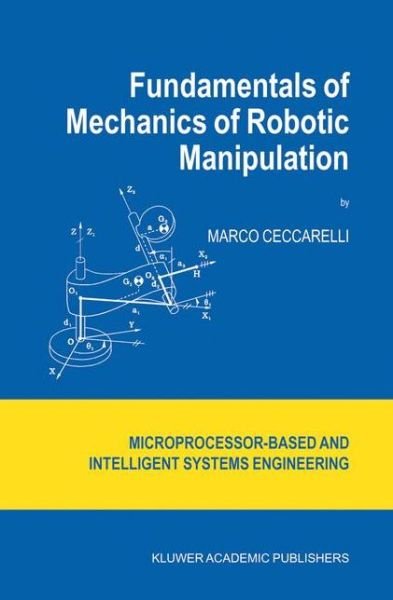 Cover for Marco Ceccarelli · Fundamentals of Mechanics of Robotic Manipulation - Intelligent Systems, Control and Automation: Science and Engineering (Pocketbok) [Softcover reprint of hardcover 1st ed. 2004 edition] (2010)