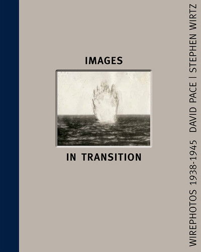 Cover for David Pace · Images In Transition: Wirephoto 1938-1945 (Hardcover Book) (2019)