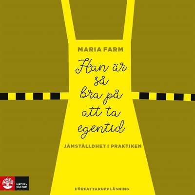 Cover for Maria Farm · Han är så bra på att ta egentid : Jämställdhet i praktiken (Audiobook (MP3)) (2021)