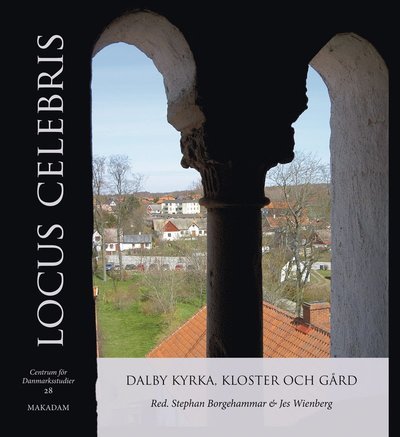 Cover for Borgehammar Stephan (red.) · Locus celebris : Dalby kyrka, kloster och gård (Bound Book) (2012)