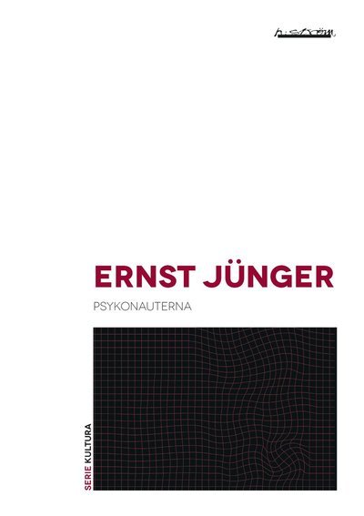 Serie Kultura: Psykonauterna : rus och droger - Ernst Jünger - Bücher - H:ström Text & Kultur - 9789173272162 - 1. Oktober 2015