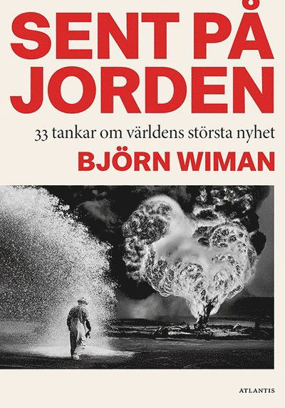 Cover for Björn Wiman · Sent på jorden : 33 tankar om världens största nyhet (Bound Book) (2018)