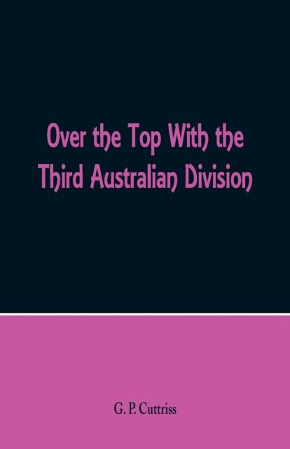 Over the Top With the Third Australian Division - G P Cuttriss - Books - Alpha Edition - 9789352970162 - March 10, 2018