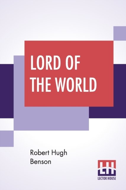 Cover for Robert Hugh Benson · Lord Of The World (Taschenbuch) (2019)