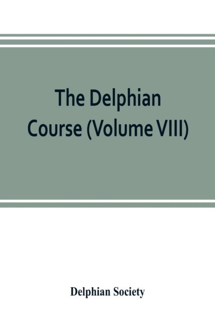 The Delphian course - Delphian Society - Bøger - Alpha Edition - 9789353803162 - 10. juli 2019