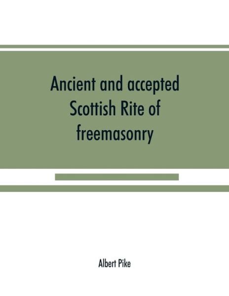Cover for Albert Pike · Ancient and accepted Scottish Rite of freemasonry (Paperback Book) (2019)