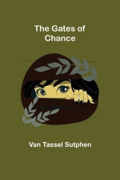Cover for Van Tassel Sutphen · The Gates of Chance (Paperback Book) (2021)