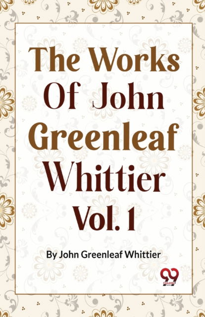 Cover for John Greenleaf Whittier · The Works of John Greenleaf Whittier, Narrative and Legendary Poems (Paperback Book) (2023)