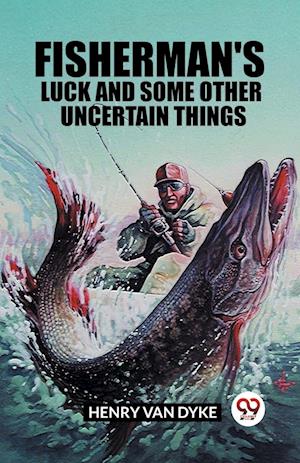 Cover for Henry Van Dyke · Fisherman's Luck and Some Other Uncertain Things (Edition2023) (Paperback Book) (2023)