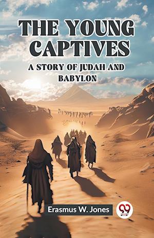 Cover for Erasmus W Jones · The Young CaptivesA Story of Judah and Babylon (Edition2023) (Paperback Book) (2024)