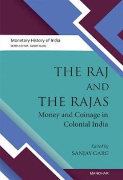 Cover for Sanjay Garg · The Raj and the Rajas: Money and coinage in colonial India (Gebundenes Buch) (2024)