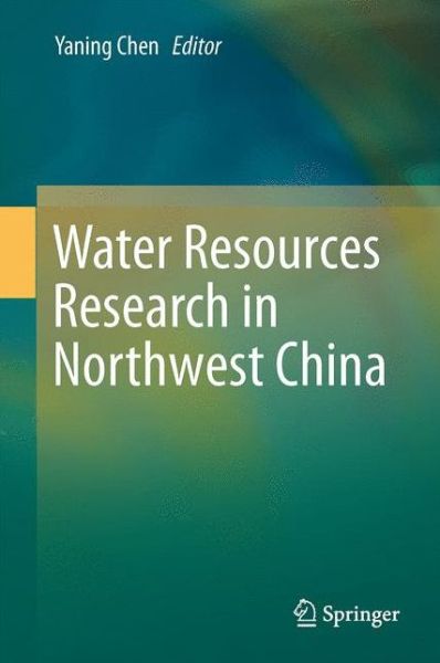 Cover for Yaning Chen · Water Resources Research in Northwest China (Hardcover Book) [2014 edition] (2014)