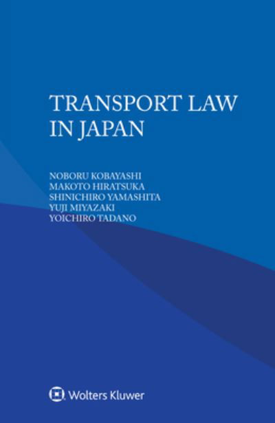 Transport Law in Japan - Noboru Kobayashi - Books - Kluwer Law International - 9789403517162 - December 20, 2022