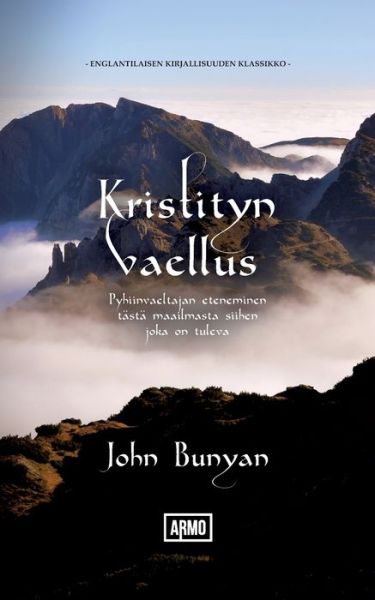 Kristityn vaellus: Pyhiinvaeltajan eteneminen tasta maailmasta siihen, joka on tuleva - John Bunyan - Books - Armo Kustannus - 9789519869162 - July 17, 2020