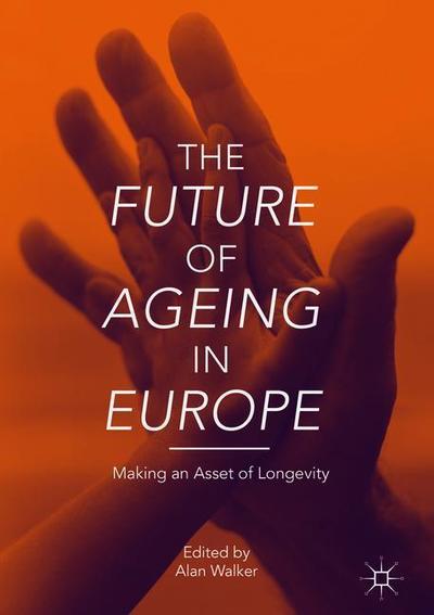 Cover for The Future of Ageing in Europe: Making an Asset of Longevity (Hardcover Book) [2019 edition] (2018)