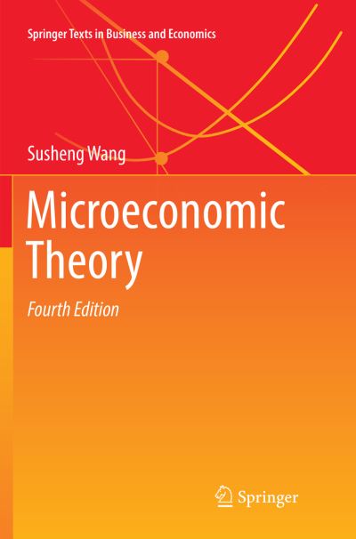 Cover for Susheng Wang · Microeconomic Theory - Springer Texts in Business and Economics (Paperback Book) [Softcover reprint of the original 4th ed. 2018 edition] (2019)