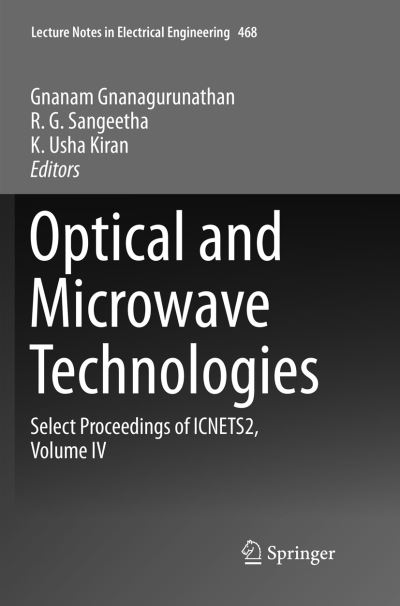 Optical And Microwave Technologies: Select Proceedings of ICNETS2, Volume IV - Lecture Notes in Electrical Engineering - - Books - Springer Verlag, Singapore - 9789811356162 - February 11, 2019