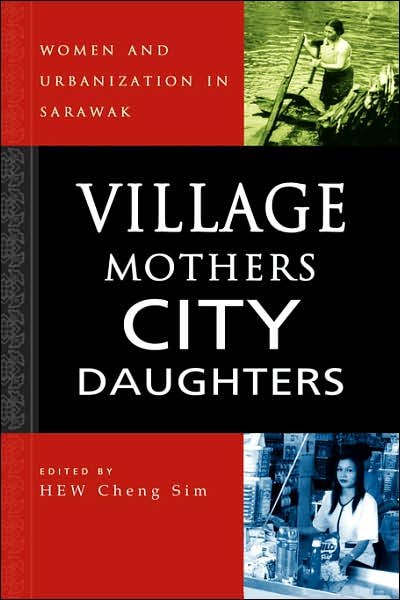 Cover for Hew Cheng Sim · Village Mothers, City Daughters: Women and Urbanization in Sarawak (Hardcover Book) (2008)