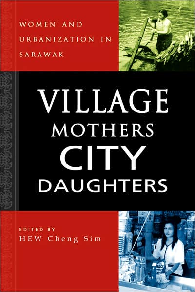 Cover for Hew Cheng Sim · Village Mothers, City Daughters: Women and Urbanization in Sarawak (Hardcover Book) (2007)